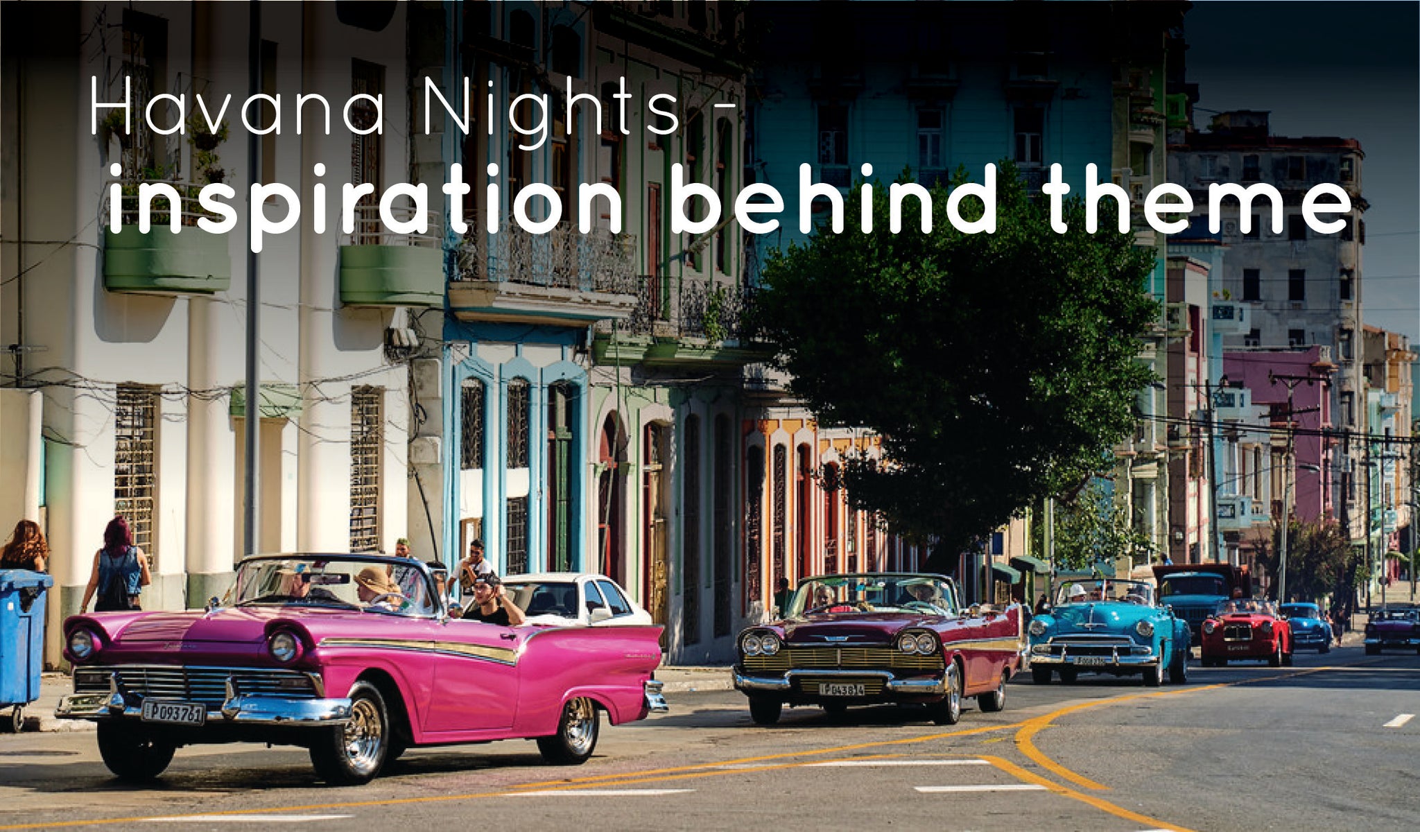 Havana Nights - Inspiration behind the theme