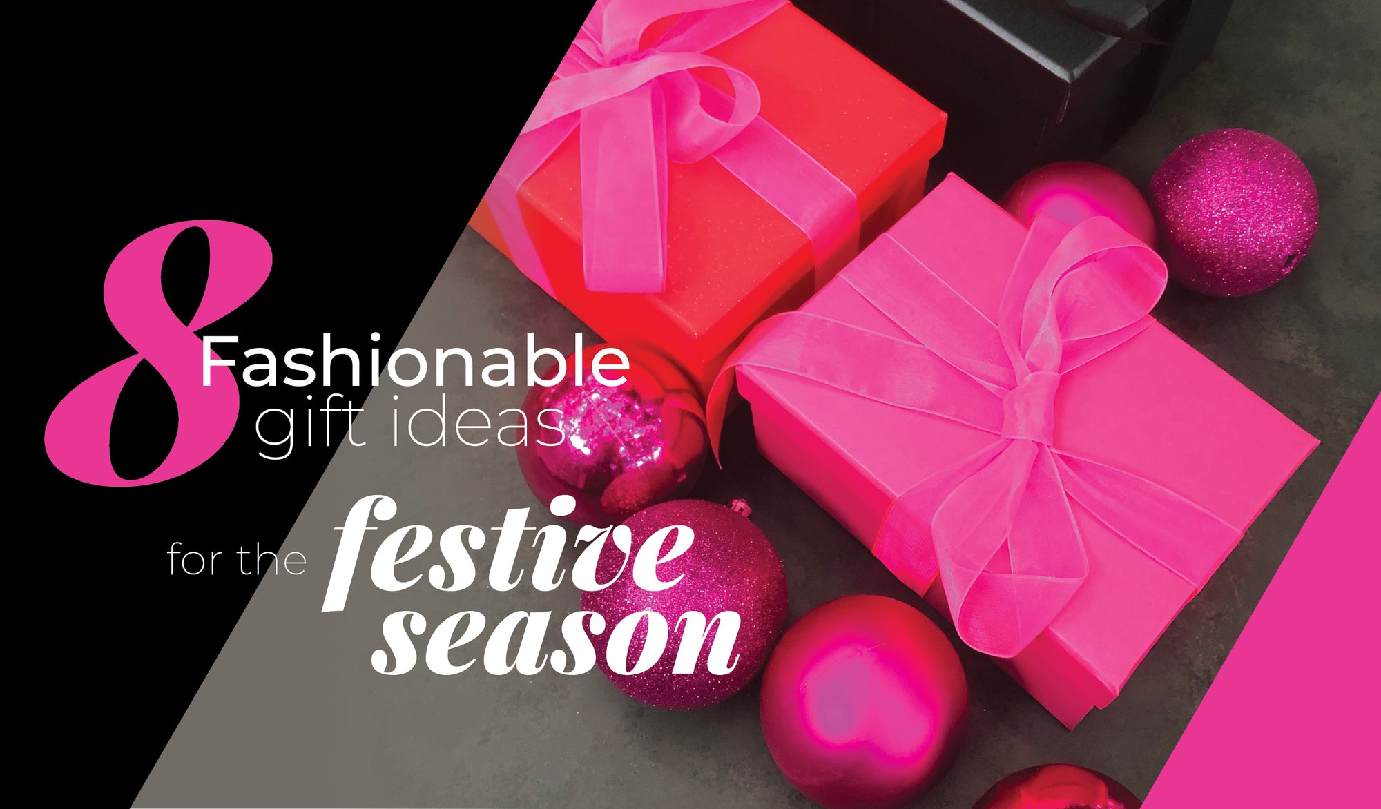 
                  8 Fashionable gift ideas for the festive season
                